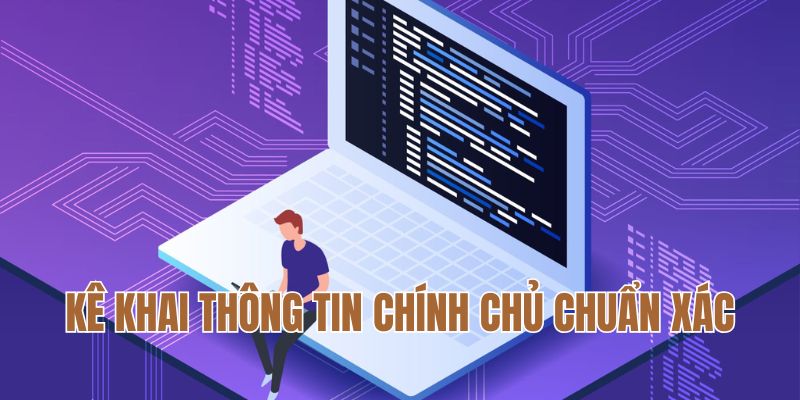 Kê khai thông tin chính chủ chuẩn xác